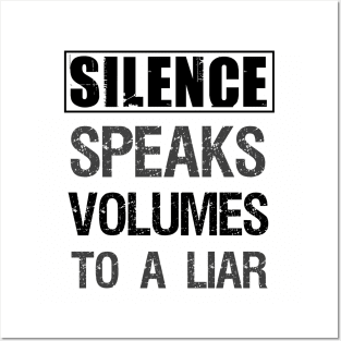 Silence speaks volumes to a liar Posters and Art